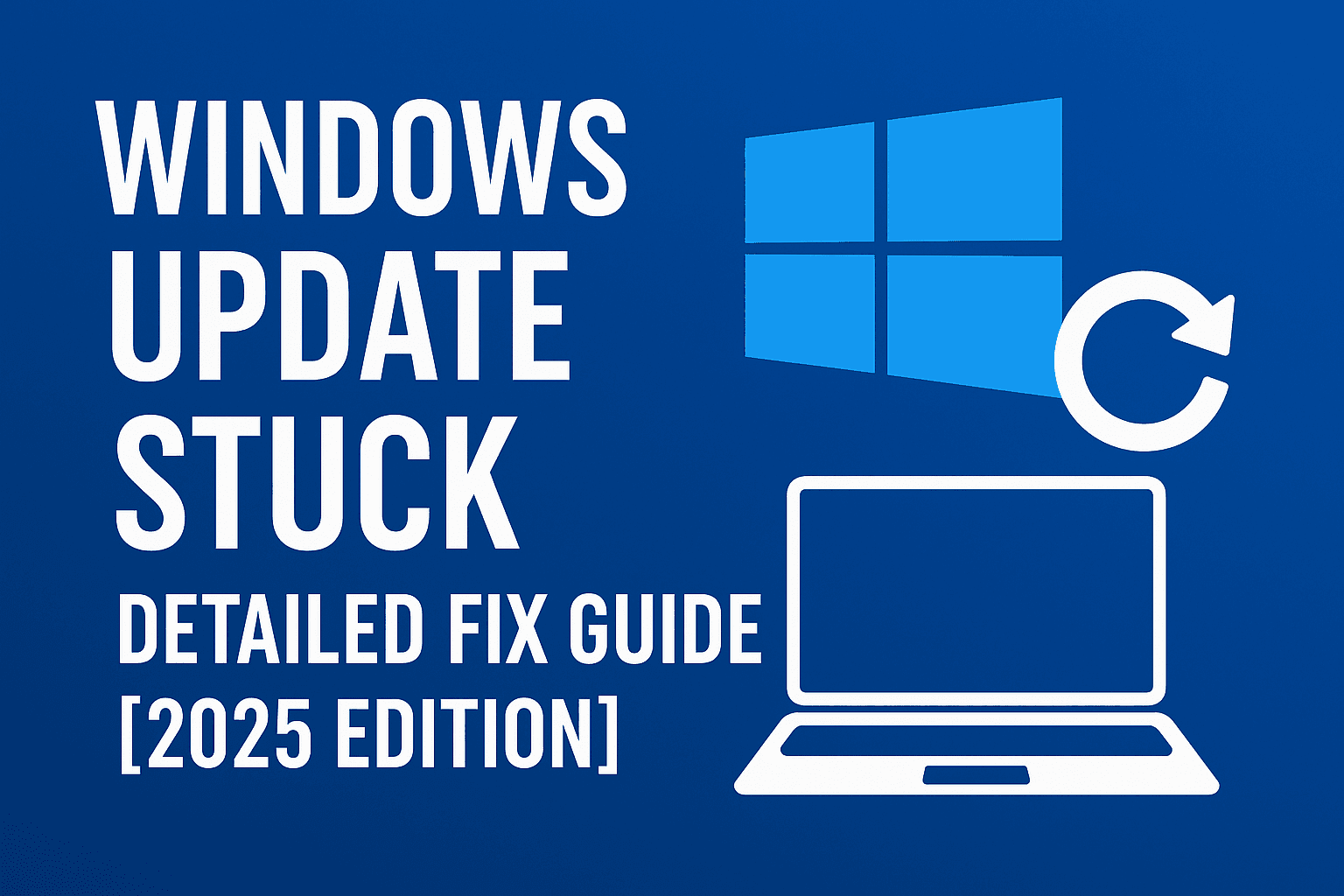 Windows Update Stuck Fix Guide – Step by Step Solutions for Windows 10/11